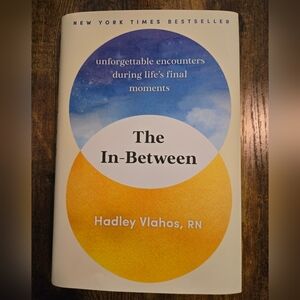 The In-Between: Unforgettable Encounters During Life's Final Moments, H. Vlahos